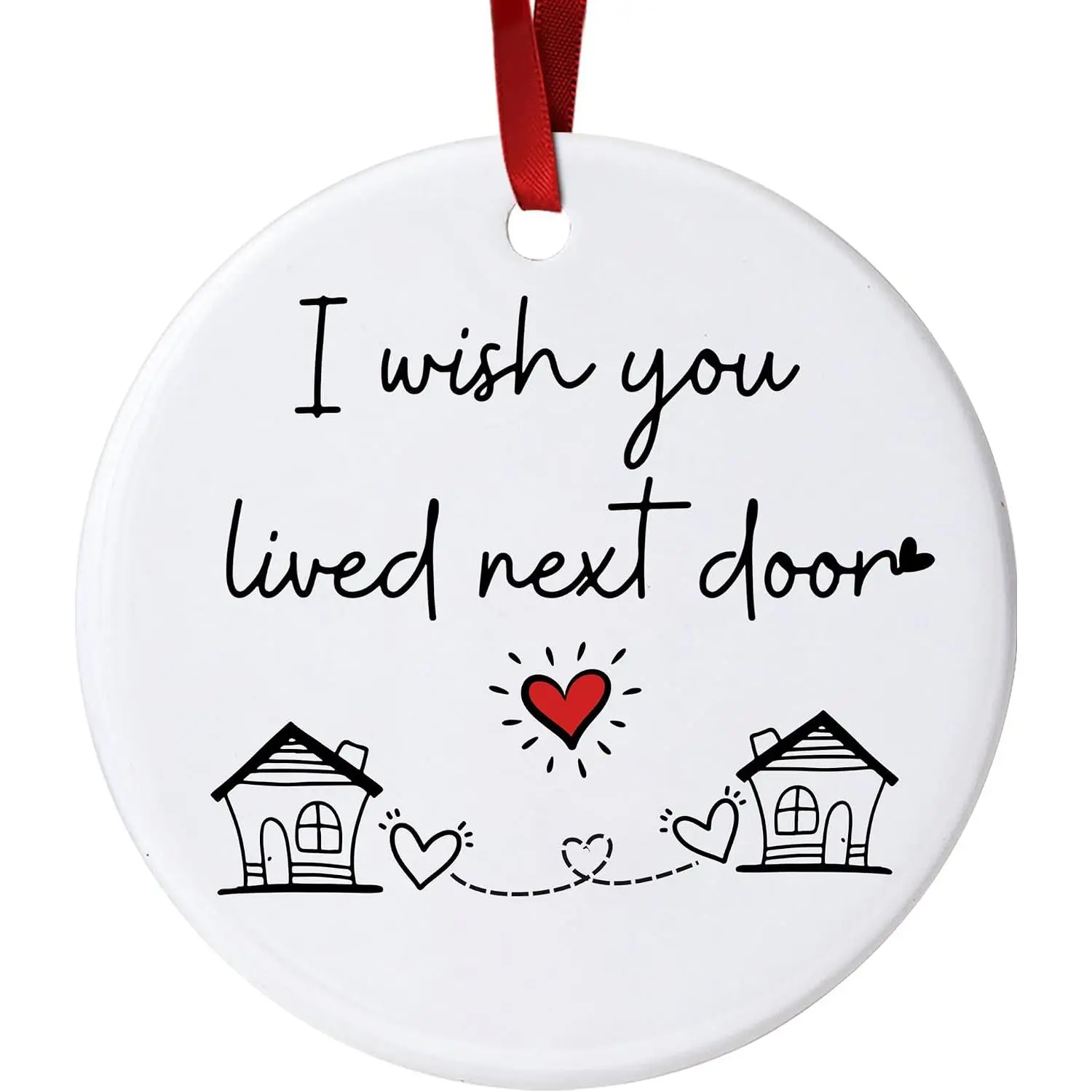 I Wish You Lived Next Door Christmas Ornament - Friendship Gifts for Women Birthday for   Bestie Soul Sister BFF Long Distance  Ceramic Ornaments, Going   Moving Gifts
