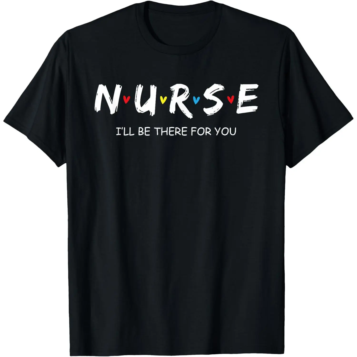Women's Casual Streetwear Nurse "I Will Be There for You" Graphic Short-Sleeve Cotton Top, Inspirational RN LPN Healthcare Quote Print, Medical Worker Appreciation Tee