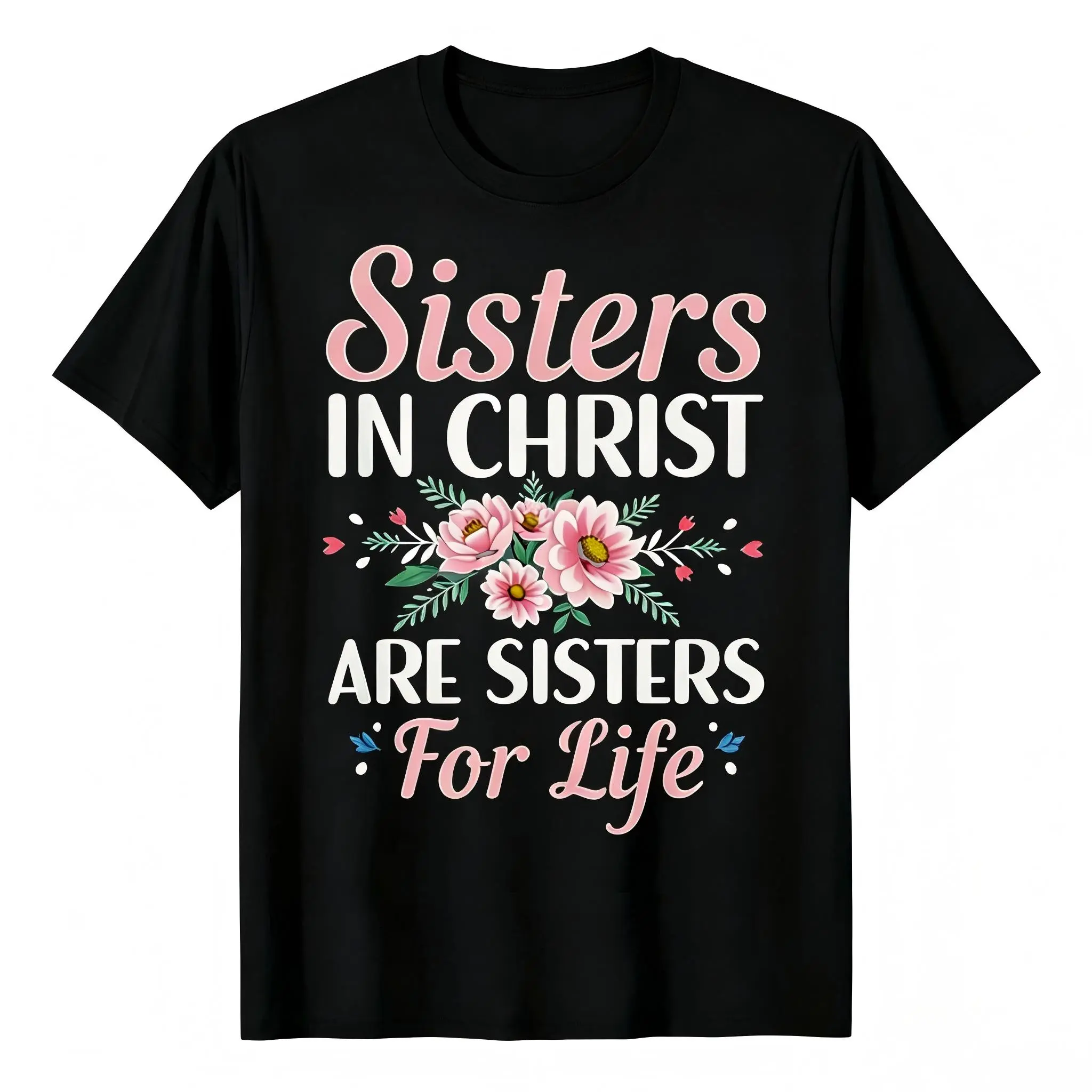 "Sisters In Christ Are Sisters For Life" Pink Floral Christian Sisterhood Unisex T-Shirt - Soft Cotton Crew Neck Short Sleeve, Comfortable All-Season Tee, Perfect for Everyday Casual & Sister Group Style, Summer Spring, Machine Washable