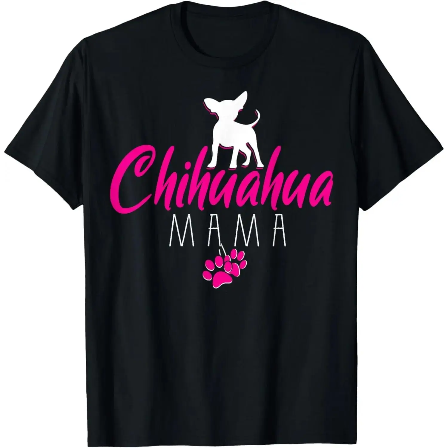 Chihuahua Mama - Chihuahua T-Shirt men and women can wear, black, white, gifts