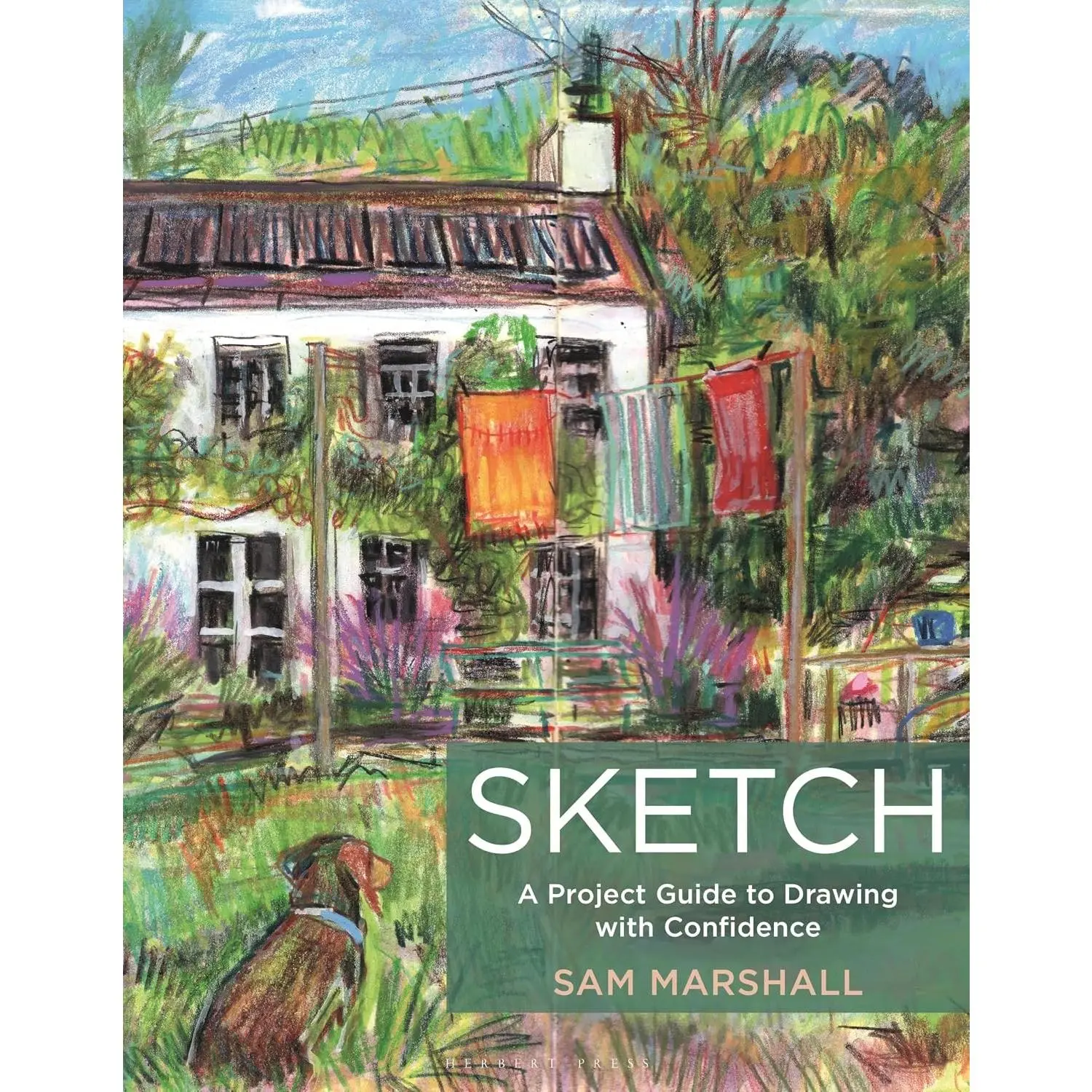 Sketch: A Project Guide to Drawing with Confidence