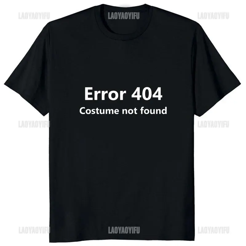 Error 404 Costume Not Found Printed Funny Letter T-shirt Programmer Java Programming T Shirt Streetwear Hipster Loose Man Tshirt good graphic tees