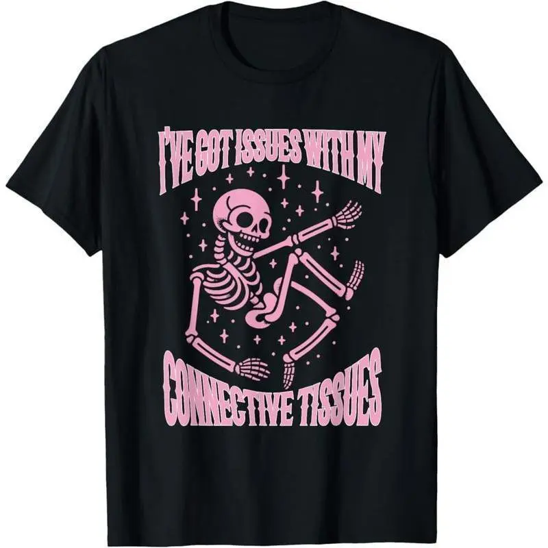 I'Ve Got Issues With My Connective Tissues Funny Design T-Shirt