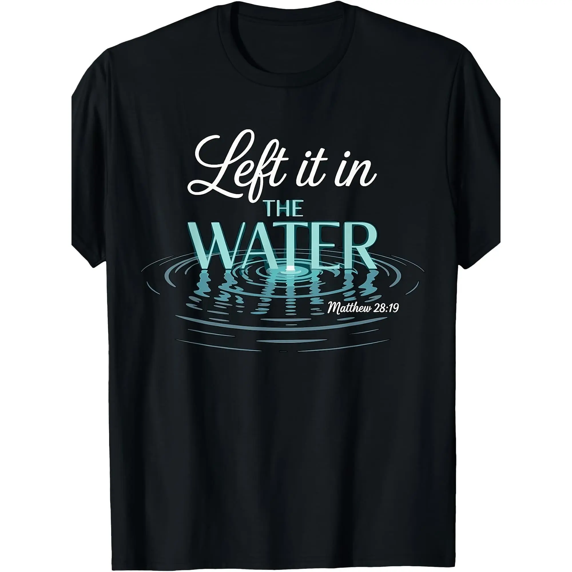 Christian Baptism Graphic T-Shirt - Baptized Left It in The Water for Men 1pc