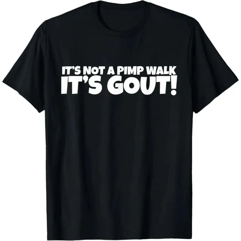 Unisex Not Just a Pimp Walk Graphic Gout T-Shirt - 100% Cotton, Short Sleeve, Round Neck, Casual Garments, Durable, Soft, Comfortable, Premium Print, Made in USA, Shortsleeve, Lightweight