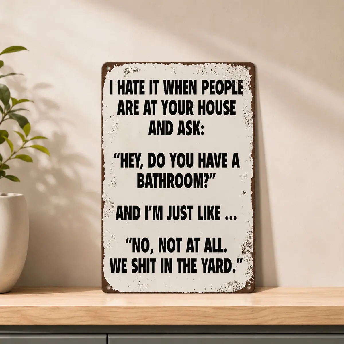8 x 12 Inch Funny Bathroom Sign, Humorous Restroom Wall Decor, Sarcastic Metal Plaque for Home, Bar, Pub & Man Cave