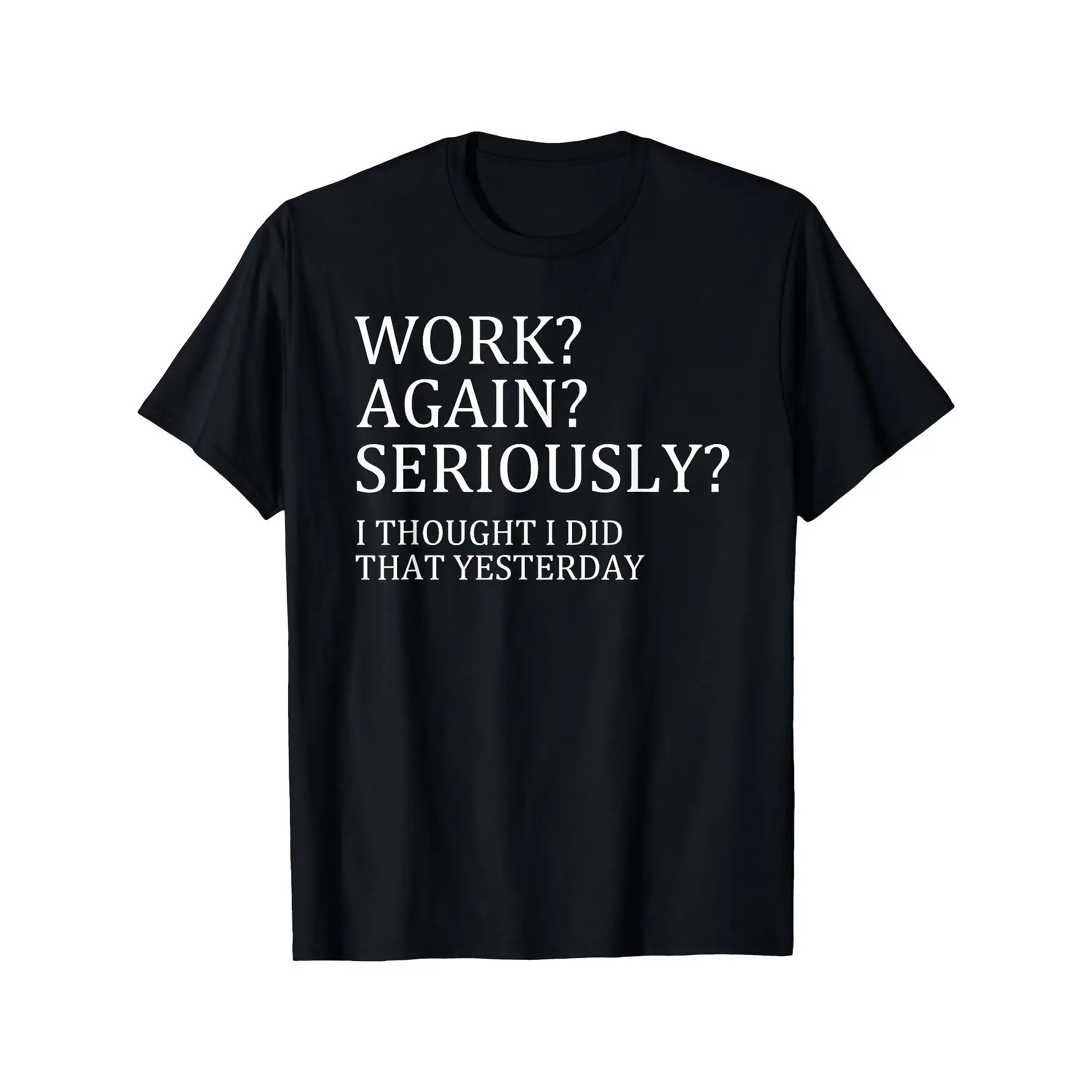 [100% Cotton] 100% Cotton "Another Round of Work? Are You Kidding?" Funny Work Humor Tee Men'S Breathable Stretch Casual Top Black Short Sleeve Perfect for Gym & Daily Wear Same Style for Men And Women Summer Shortsleeved Printed Tshirt G