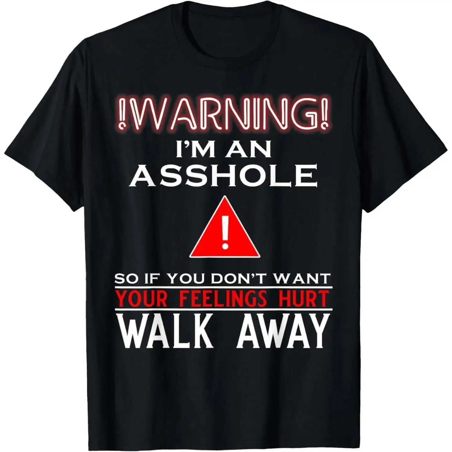 100% Cotton Warning I'm An Ass hole So If You Don't Want Your Feelings T-Shirt