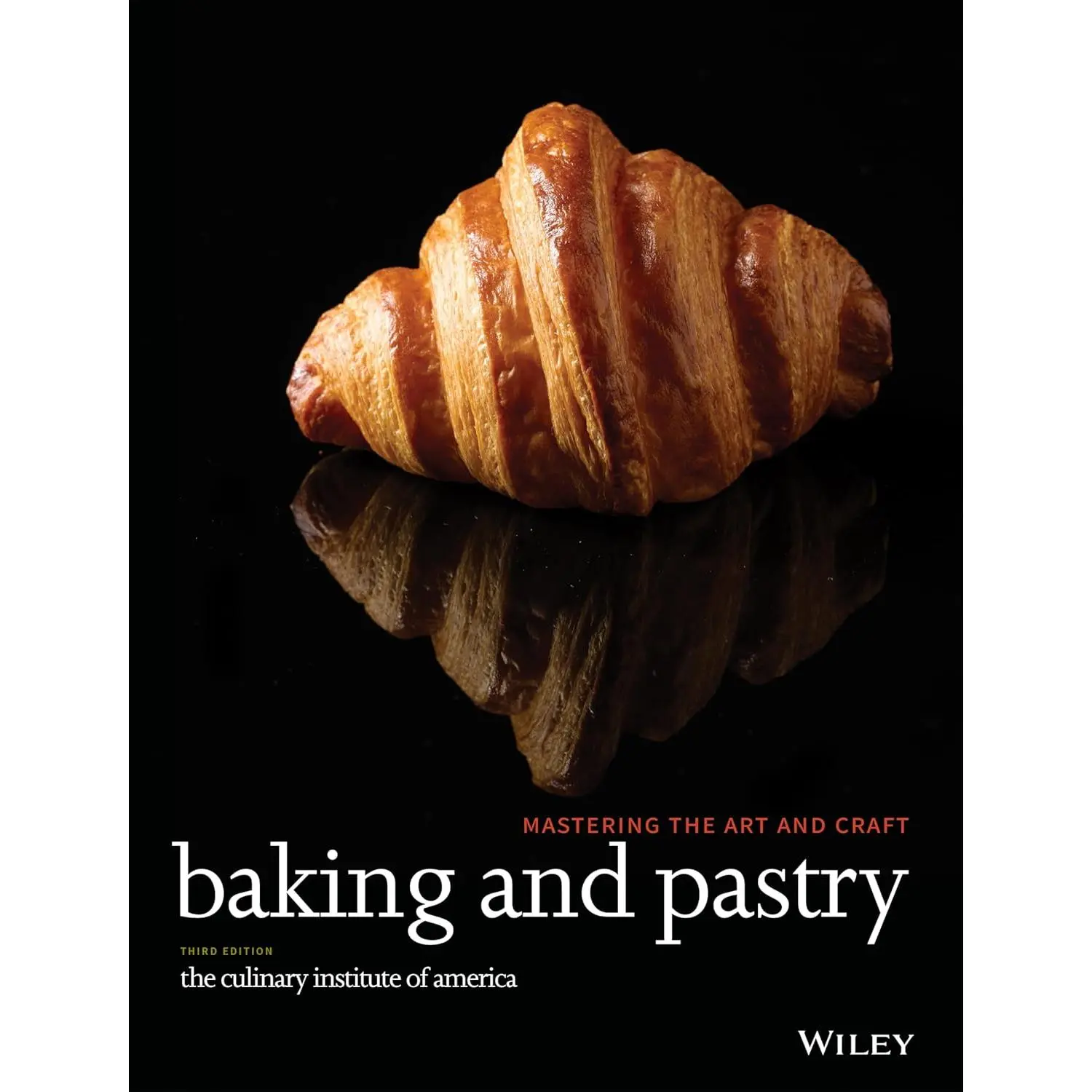 Baking and Pastry: Mastering the Art and Craft