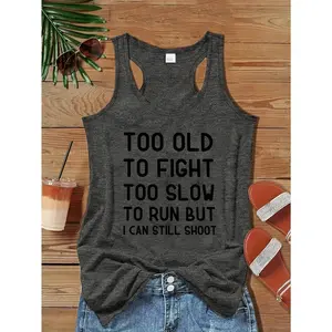 Women's Sleeveless Cotton-Polyester Tank Top, Bold Black Letter "Too Old to Fight, Too Slow But I Can Still Shoot" Print, Machine-Washable Smooth Fabric, Personalized Non-Heavy Vest for Jeans Pairing, Fits Women