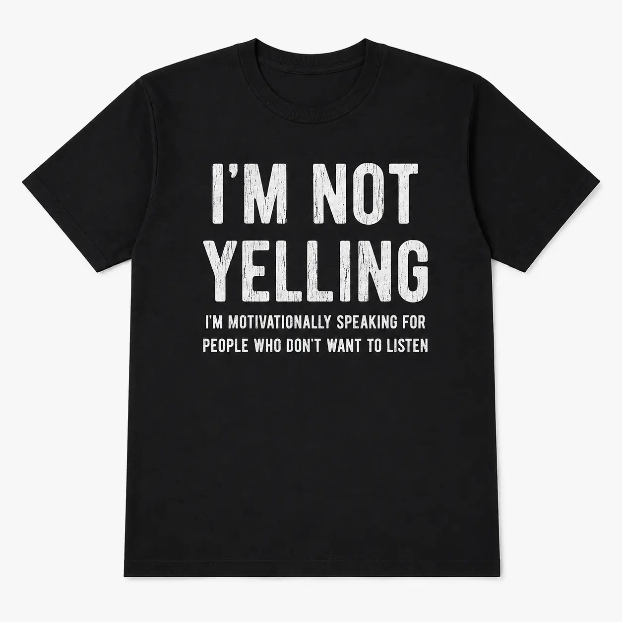 I'm Not Yelling T-Shirt, Funny Sarcastic Graphic Tee, Motivational Speaking Quote Shirt for Teachers, Parents and Everyday Humor Lovers