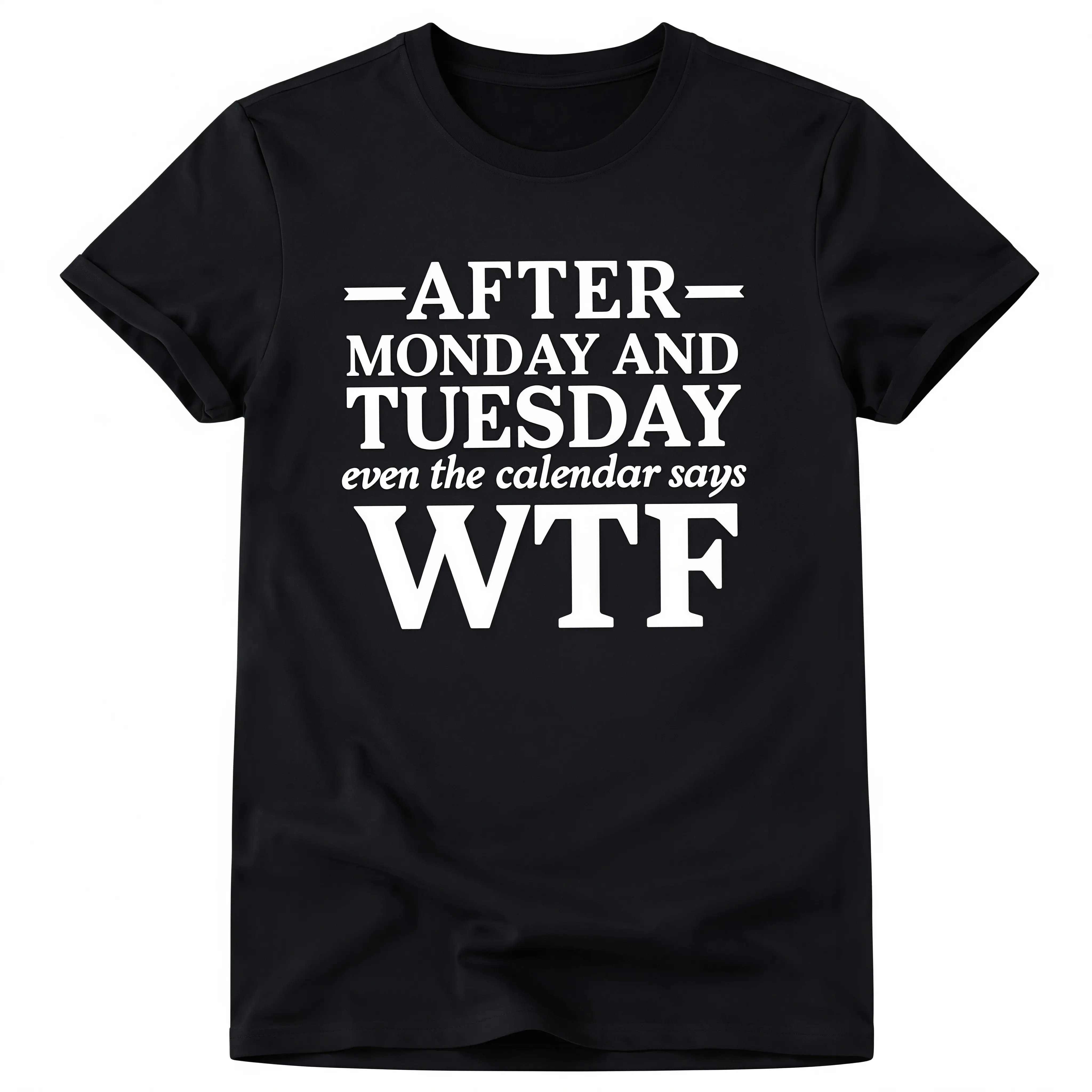 Women's Short-Sleeve Round-Neck T-Shirt, Unisex Crewneck Top With "After Monday And Tuesday Even The Calendar Says WTF" Humorous Work Quote Graphic, For Daily Wear & Colleague Gifts, Shortsleeve