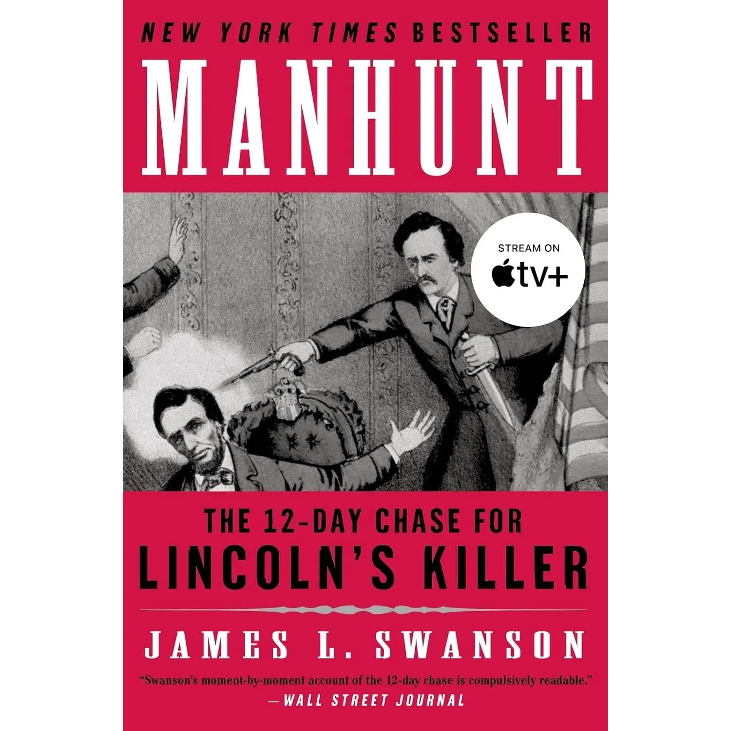 Manhunt: The 12-Day Chase for Lincoln's Killer ― A Gripping Edgar Award-Winning Civil War History Book About John Wilkes Booth (P.S.)