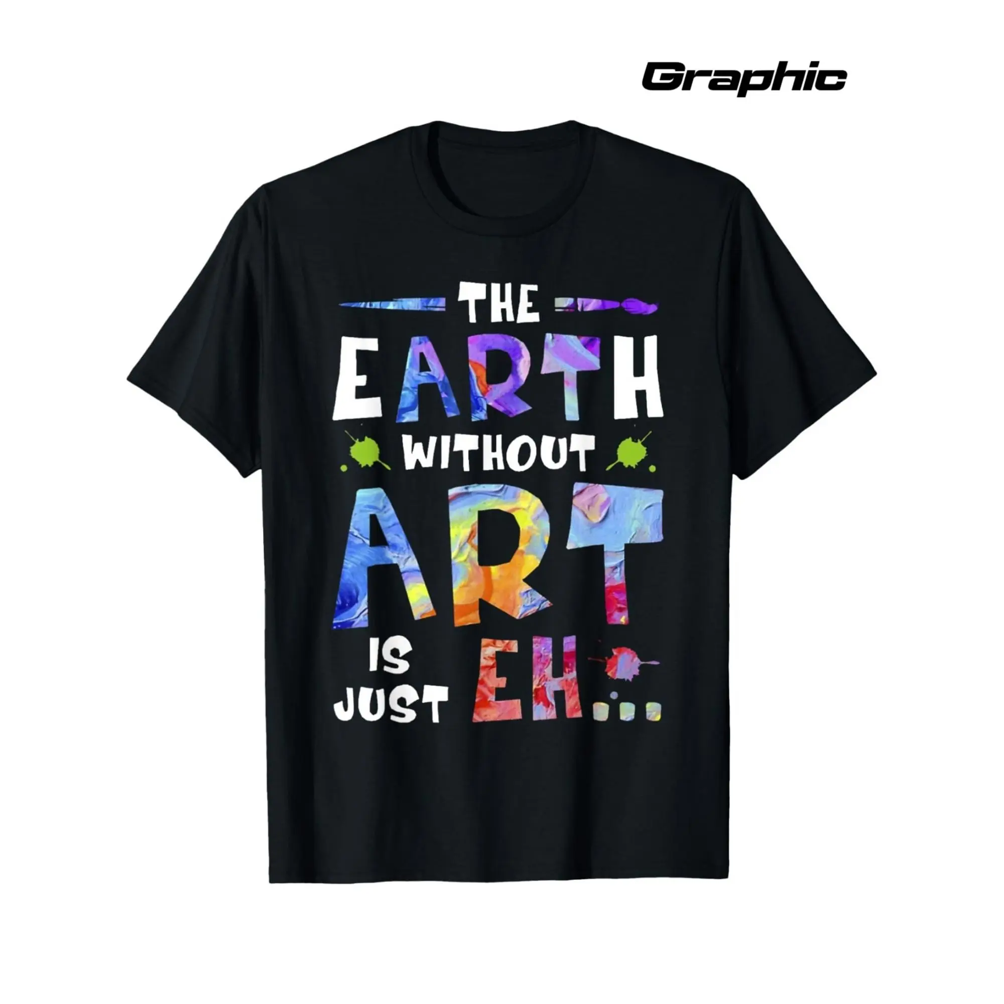 Funny "The Earth Without Art Is a Blank Canvas" Graphic T-Shirt - 100% Round Neck Short Sleeve Casual Tee with Multicolor Lettering & Art Design, Humorous Statement Shirt
