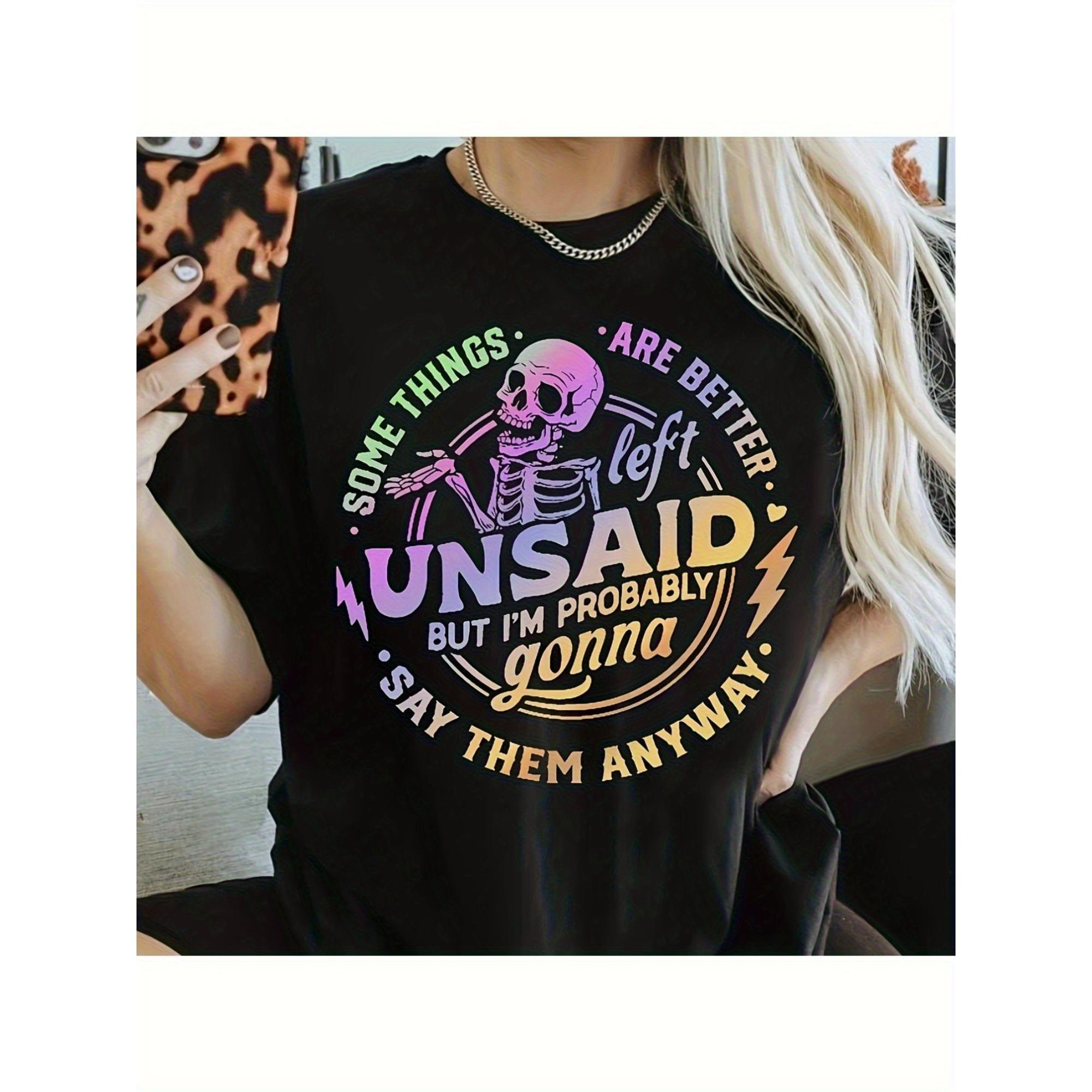 Short Sleeve  T-Shirt's Casual Skeleton Quote T-Shirt - "Unsaid But I'm Probably Gonna Them Anyway" Graphic Tee, Black with Colorful Lettering, Machine Washable, Round Neck, All-Season Comfort Fit, Playful Graphic Shirt |     Easy Care