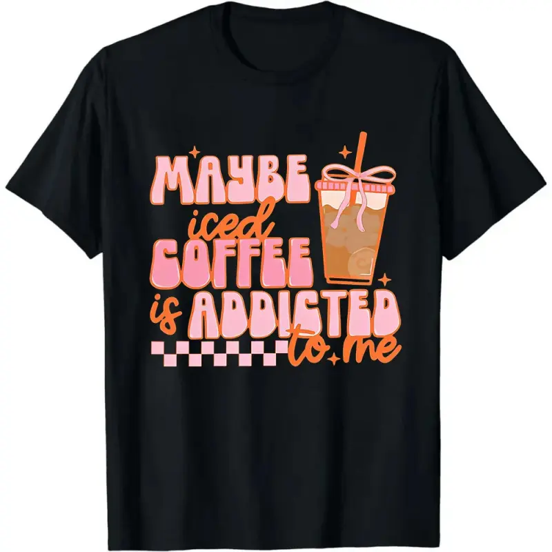 Maybe Iced Coffee Is Addicted To Me Shirt, Coffee Addicted Shirt, Coffee Lover Gift, Funny Women Shirt, Coquette Coffee Tee, Gift For Women