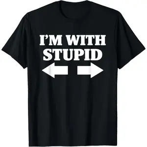 I'm with Stupid Arrow Pointing Right Funny T-Shirt