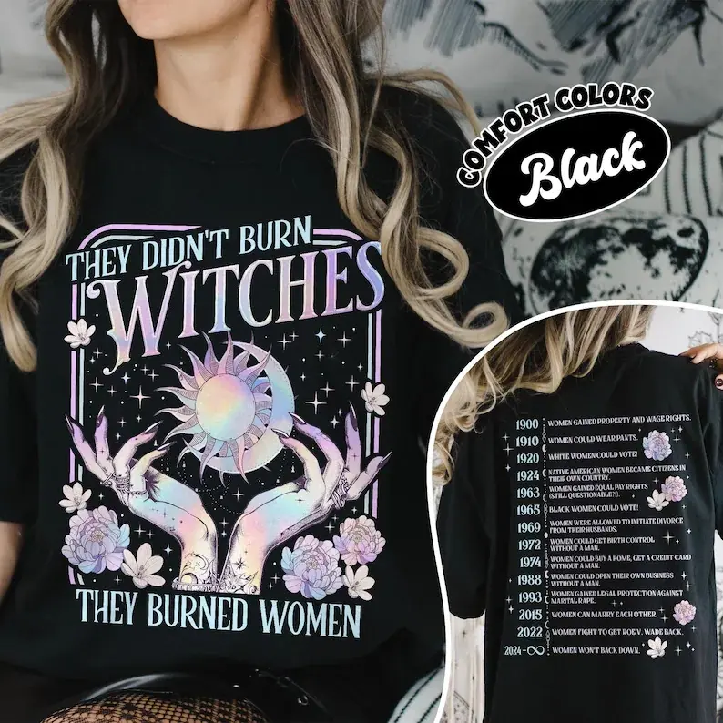 They Didn't Burn Witches They Burned Women Shirt Comfort Colors, Feminist Witch TShirt, Bury The Patriarchy Tee, Women's Rights Gift,Soft Material,Size S-5XL