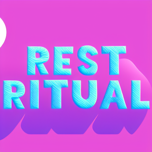 Rest & Ritual