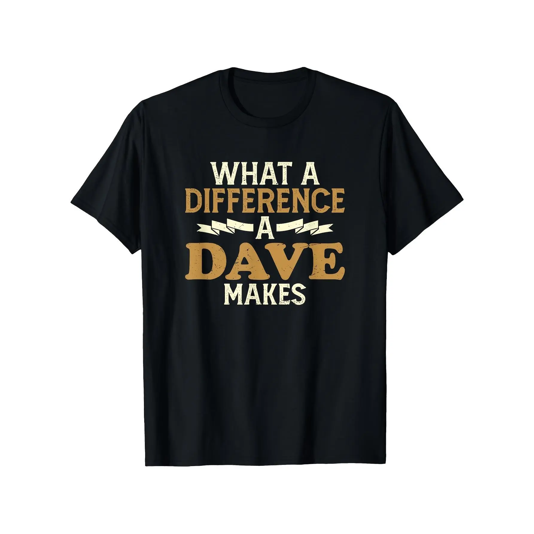 What A Difference A Dave Makes Funny Name Tee for Men Soft Breathable Round Neck Short Sleeve Humor Gift Machine Washable Same Style for Men and Women 2026 Summer Short-sleeved Printed T-shirt 180G