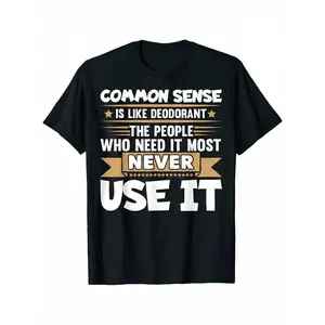 180gFunny Saying Common Sense Like Deodorant Joke Men And Women T-Shirt, Summer Casual Comfortable T-Shirt, Fashionable Round-Neck Short-Sleeve, Comfortable And Versatile