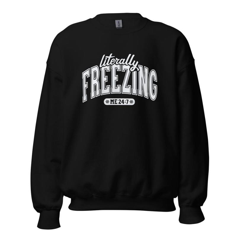 Literally Freezing ~ Unisex Crewneck Sweatshirts Printed in the USA