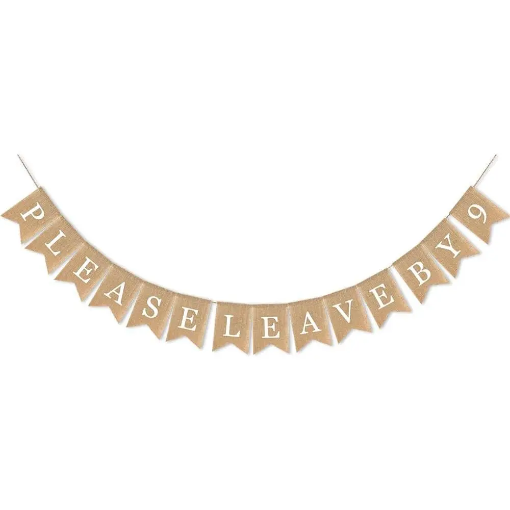 Burlap Please Leave By 9 Banner Housewarming Party Supplies Birthday Party Garland Decoration