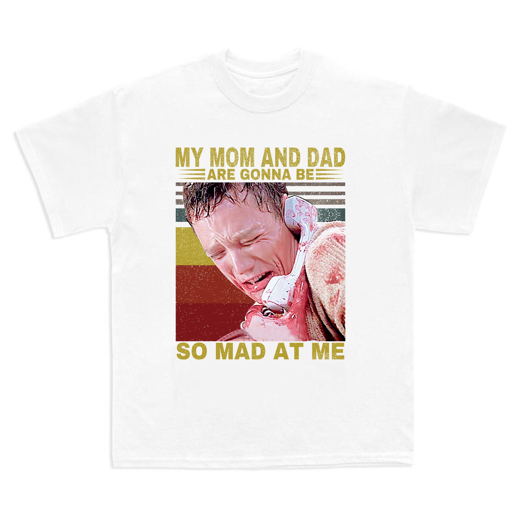 "My Mom And Dad Are Gonna Be So Mad At Me" T-Shirt, Casual Fit, Stylish Outfit, Unisex