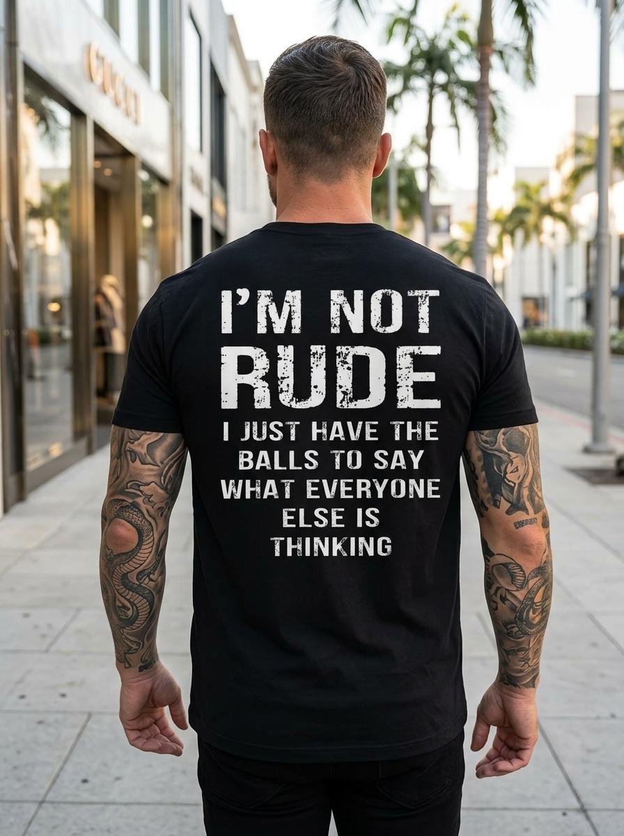 I’m Not Rude I Just Have the Balls to Say What Everyone Else Is Thinking Print Men’s Hoodie