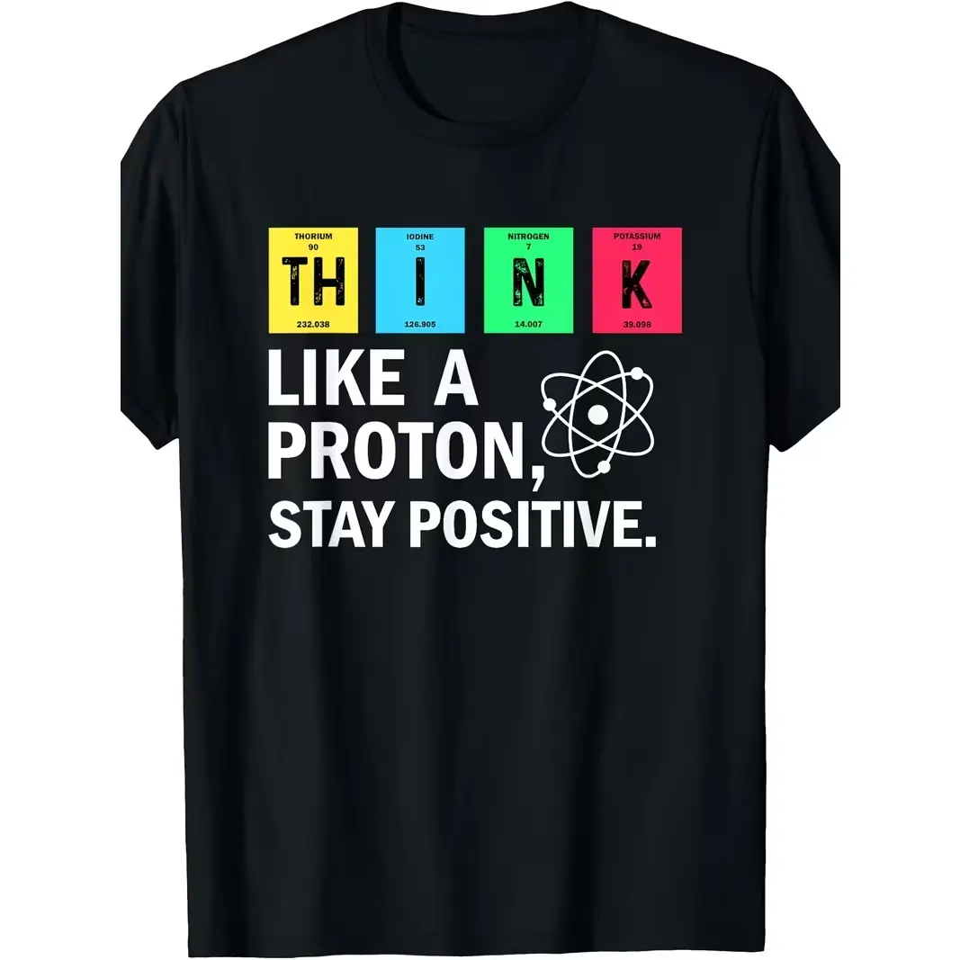 Men'S Funny Science Chemistry T-Shirt for THINK Like a Proton Stay Positive Periodic Table Design with Proton Neutron Electron Atomic Symbols Comfortable Casual Crew Neck Tee