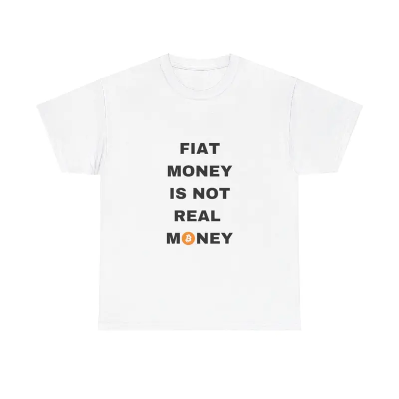 Bitcoin Unisex Tee FIAT MONEY IS NOT REAL MONEY