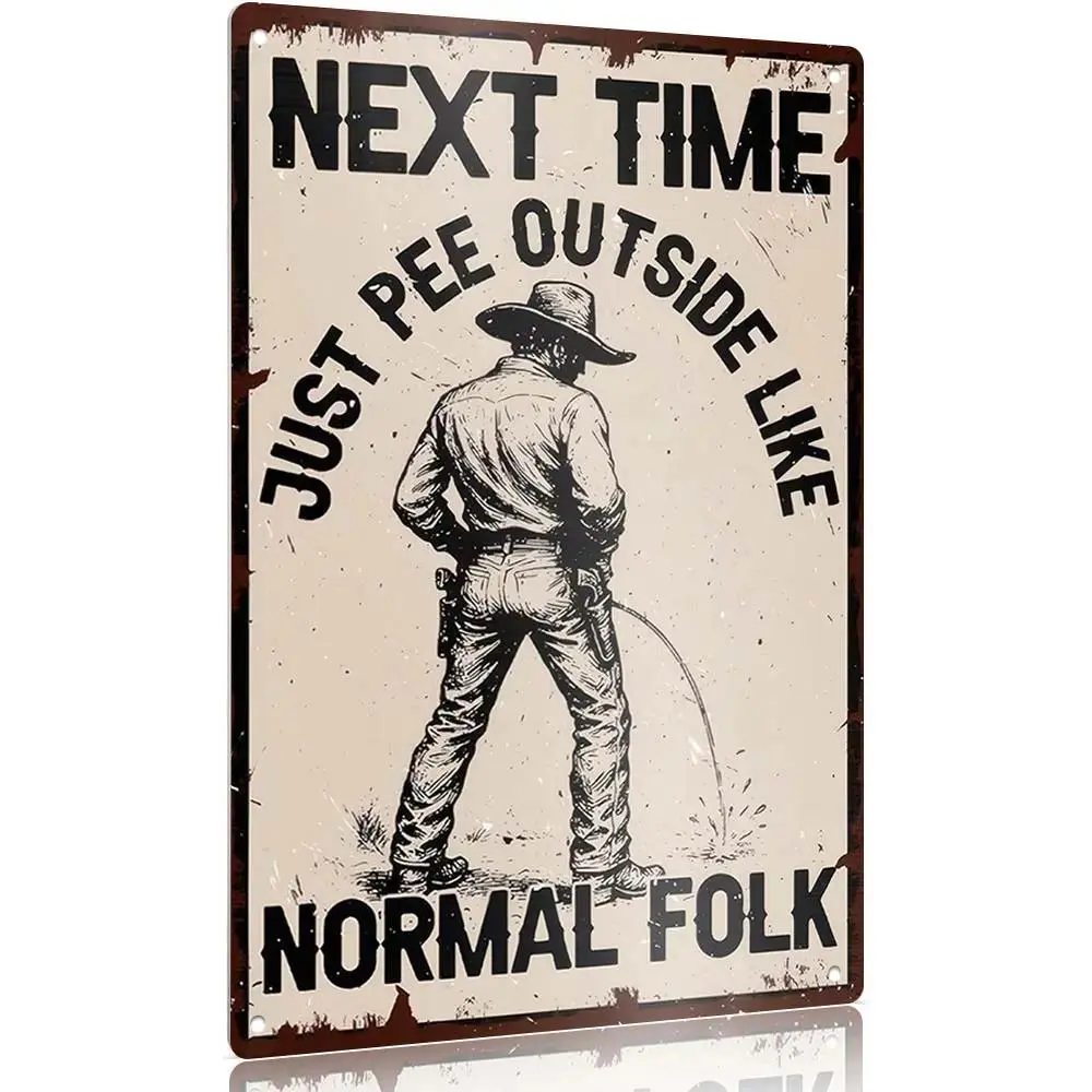 12x8 in Aluminum Metal Sign, Retro Western Humor Prop - Funny Cowboy Bathroom Wall Decor, "Next Time Just Pee Outside Like Normal Folk" Home Decor Plaque Gift for Restrooms