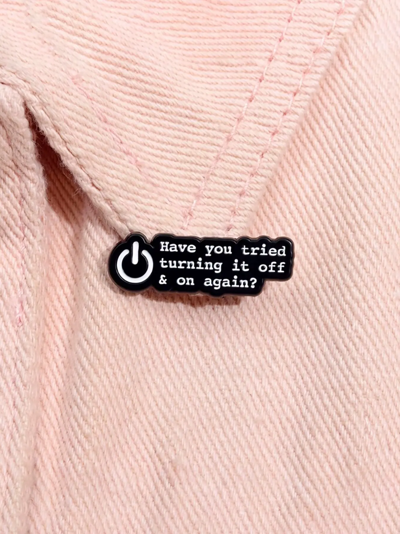 Funny Office Slogan Enamel Pin, "have You Tried Turning It off & on Again?" Humorous Quote Lapel Badge, Novelty Gift for Coworkers