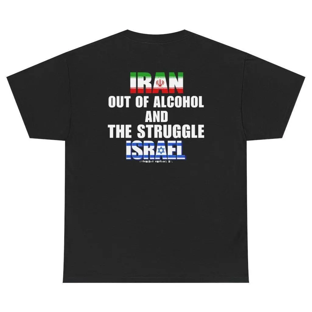 Iran Out Of Alcohol And The Struggle Israel Tee (BACKPRINT) T Shirt Te