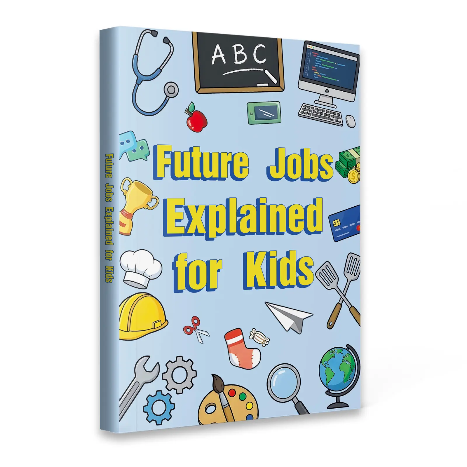 Future Jobs Explained for Kids — A Career Explorer with Global Outlook, Decision Tools & Passion Match:simple wording, clear layouts, mini quizzes and checklists—great for class projects, family read-alouds, and a gift that inspires.
