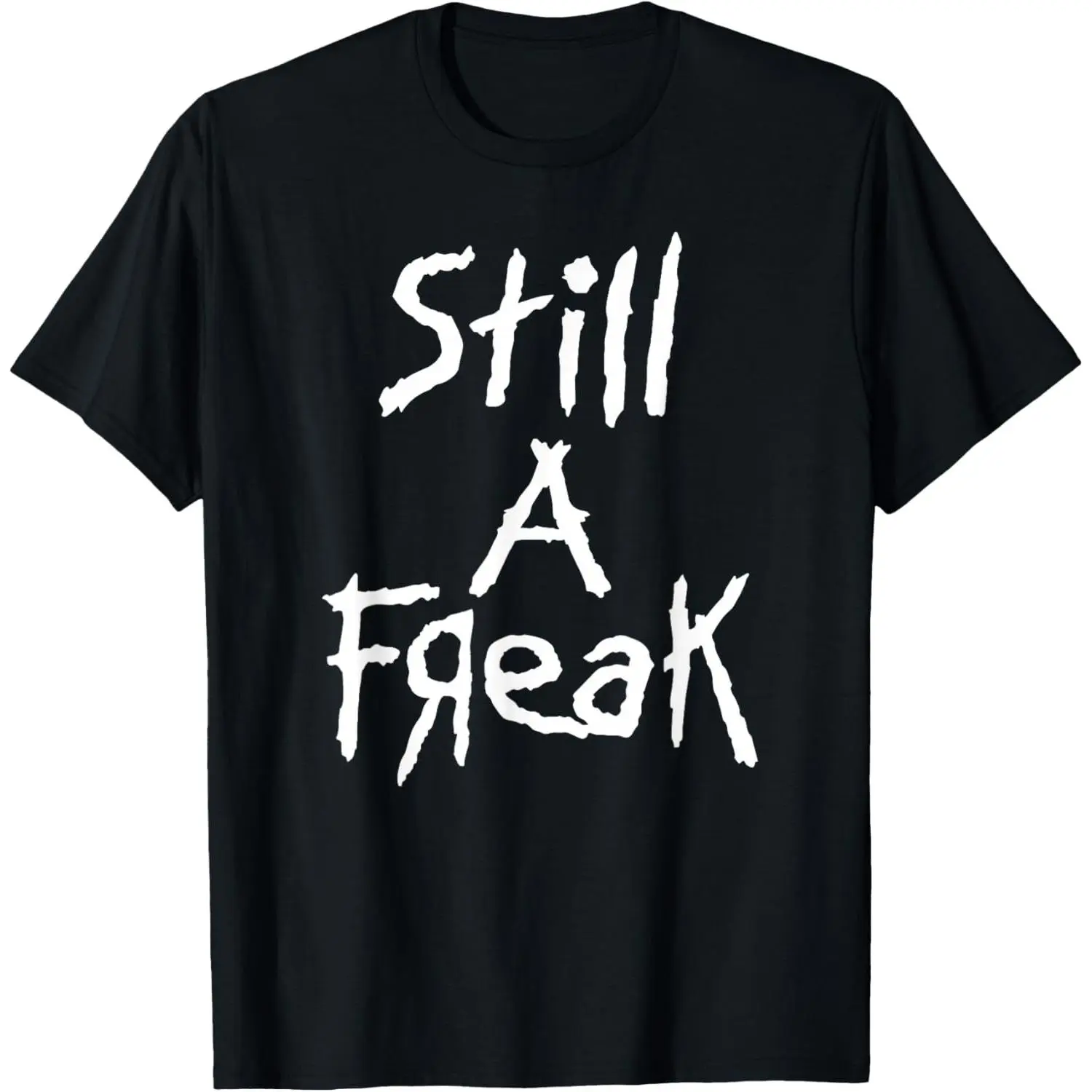 Women's Still a Freak Graphic Print T-Shirt, Casual Short Sleeve Round Neck, Soft Cotton Fabric in a Relaxed Fit, Streetwear, Tshirt, Thanksgiving, Outdoors, Easter, Valentines Day, Skater, Shortsleeve, Top, Breathable, Essential, Style, Tee