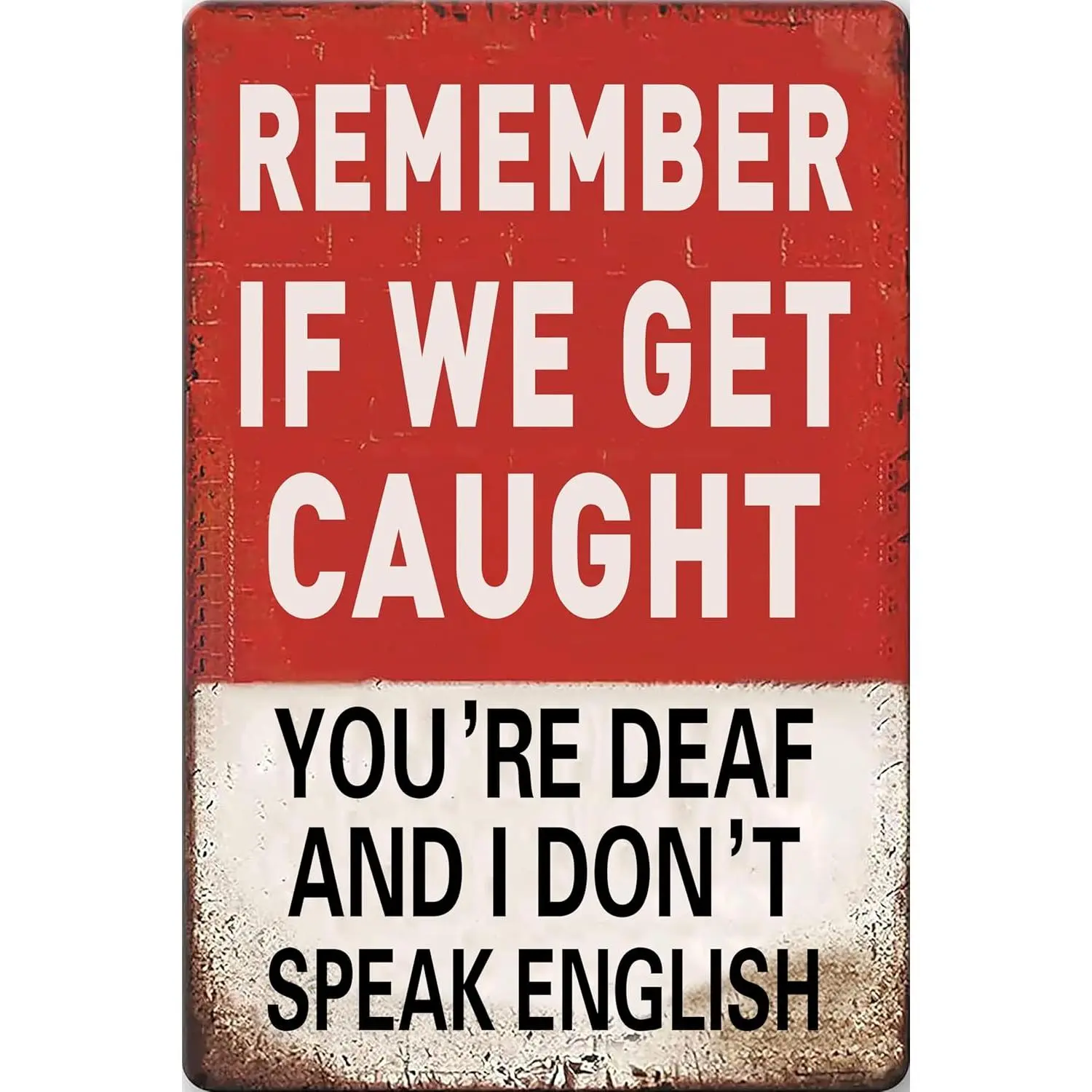 Humorous Remember If We Get Caught Metal Sign for Men Boys Man Cave Bedroom Bar Decor 12 x 8 Inch Funny Wall Art Gift