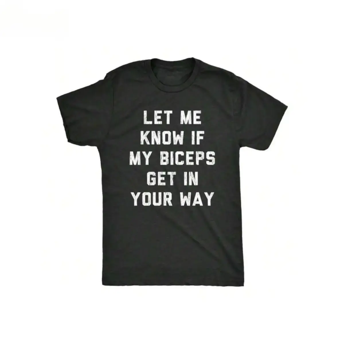 Fashion Crazy Dog T-Shirts Mens Let Me Know If My Biceps Get In Your Way T Shirt Funny Workout Fitness Gym Graphic Tee