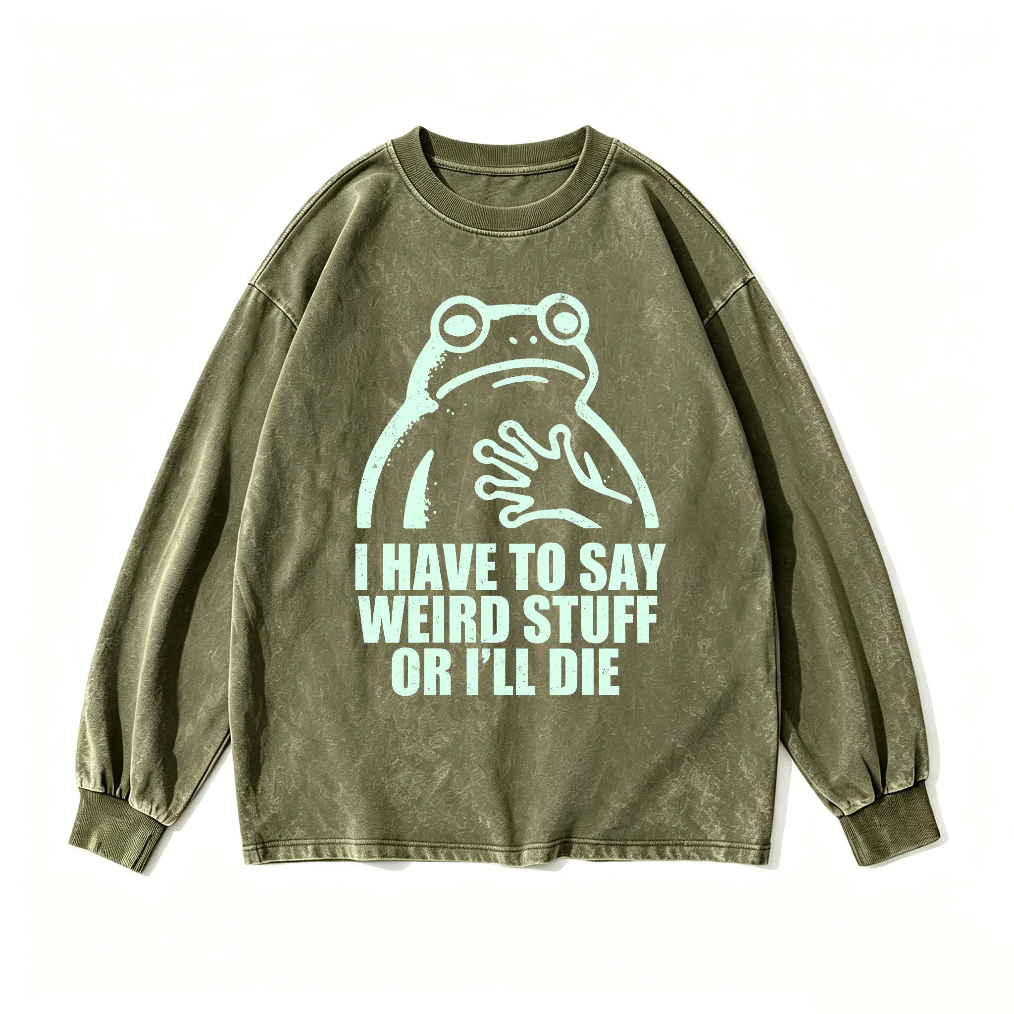I Have To Say Weird Stuff Or I'll Die Sweatshirt, Funny Frog Meme Crewneck, Vintage Olive Mineral Wash Pullover, Sarcastic Gift
