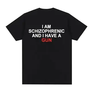 Camiseta divertida I Am Schizophrenic and I Have A Gun ropa para hombre y mujecamisetas de moda de Hip Hop camisetas de