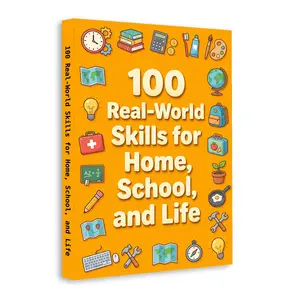 100 Essential Life Skills Every Child Should Learn: Practical Skills for Home, School and Everyday Independence, Confidence Building, Responsibility and Real-World Growth, Growing Up