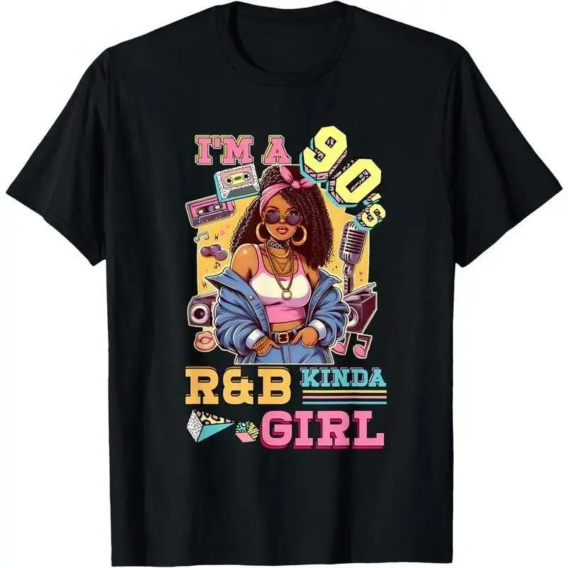100% Cotton I'm A 90s Kinda Girl Rnb Hip Hop Soul Music T-Shirt