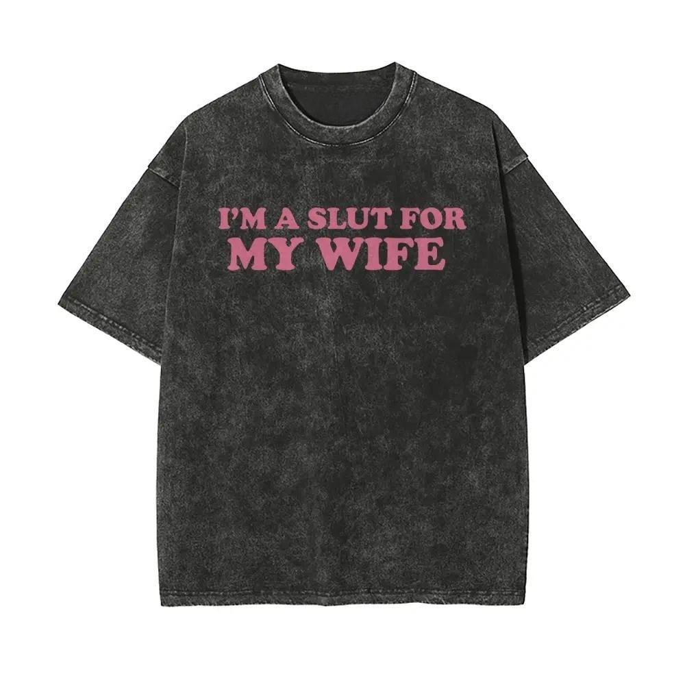Valentines Gift "I'm A Slut For My Wife" Oversize Unisex Washed T-Shirt for Women and Men's Unisex Fit Batik Cotton Oversize Streetwear Menswear  Super Soft Pre-Shrunk