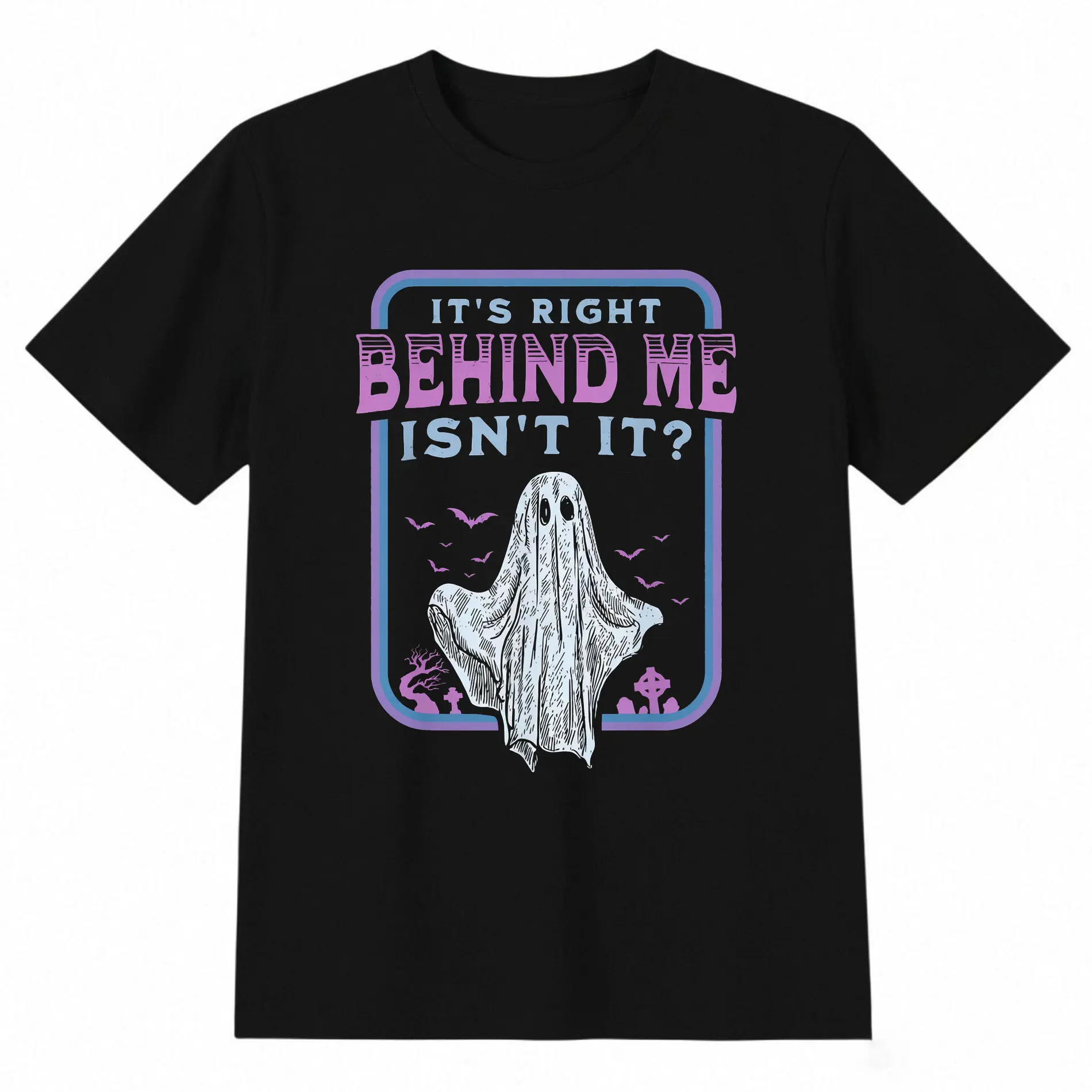 It'S Right Behind Me Isn'T It Paranormal Ghost Hunting Retro T-Shirt, All-Season, Casual And Trendy, Round Neck Short-Sleeve T-Shirt, Casual Wear Pattern Print Crew Neck T-Shirt Gift