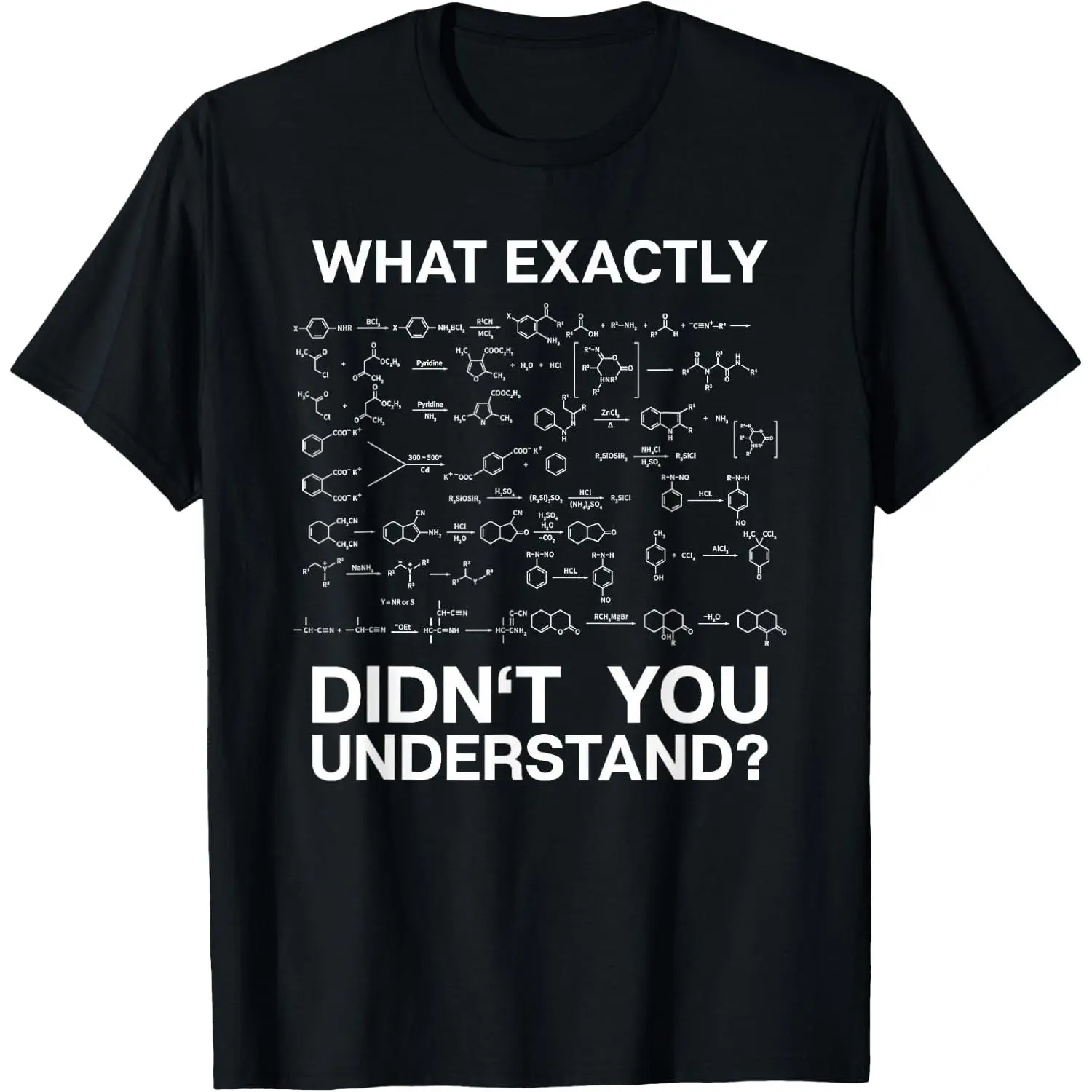 Chemist Science What Exactly Didn't You Understand Chemistry T-Shirt Small