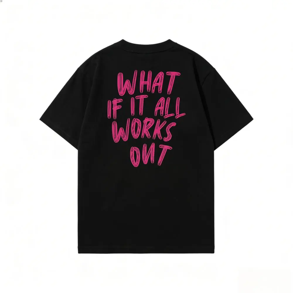 "What If It All Works Out" Graphic Tee - Round Neck, Lightweight, All Season, Oversized Pink Sports Top, Machine Washable, Positive Vibes, Big Words on Back, Gift for BFF