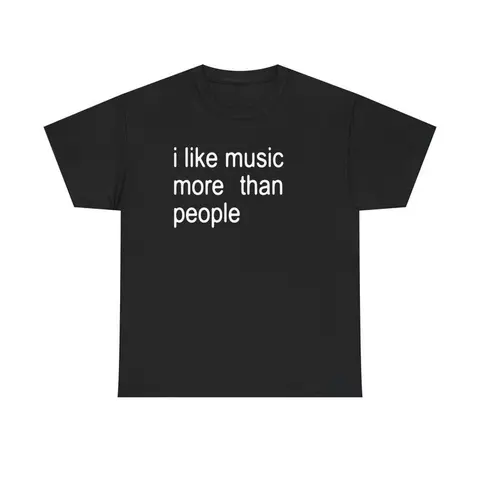 Funny Quote Unisex Tee,  I like Music more than People, Music Lover Shirt, Graphic Tee, Sarcastic Gift, Introvert Apparel, Humor Top Clothes Cotton