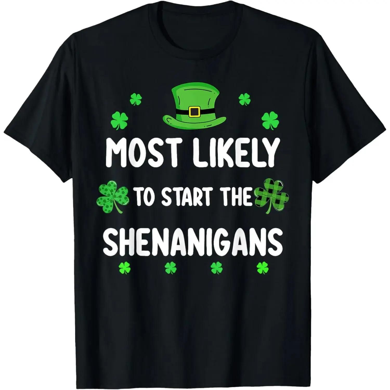 St Patricks Day Shamrock T-Shirt Most Likely to Start The Shenanigans Fun Festive Design for Holiday Celebrations