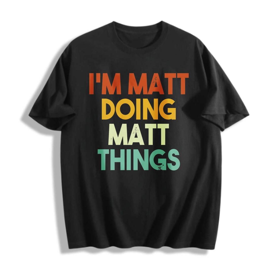 Retro Style Men's T-Shirt I'm Matt Doing Matt Things Graphic Design Casual Wear For Everyday Use Perfect Gift For Friends And Family