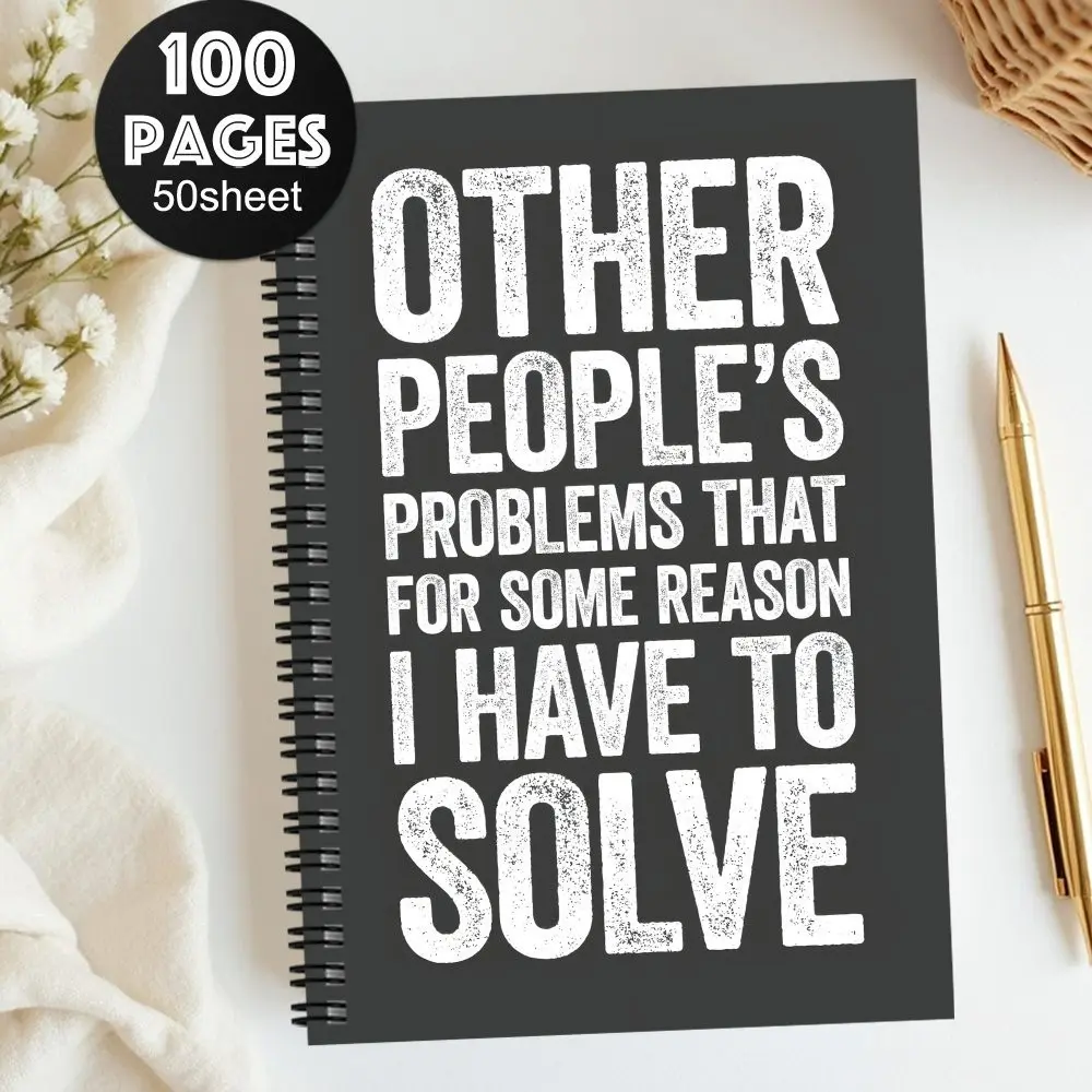 Funny Spiral Notebook, 100 Pages Sarcastic Work Journal, Perfect Gift for Coworkers, Managers, Problem Solvers, Humorous Office Supplies